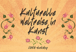„Kulturelle Kunst-Weltreise“ 
