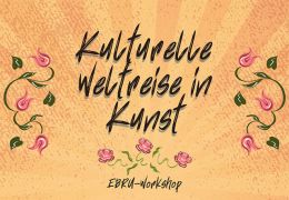 „Kulturelle Kunst-Weltreise“